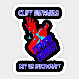 Cliff Hermes Say it’s Witchcraft Sticker